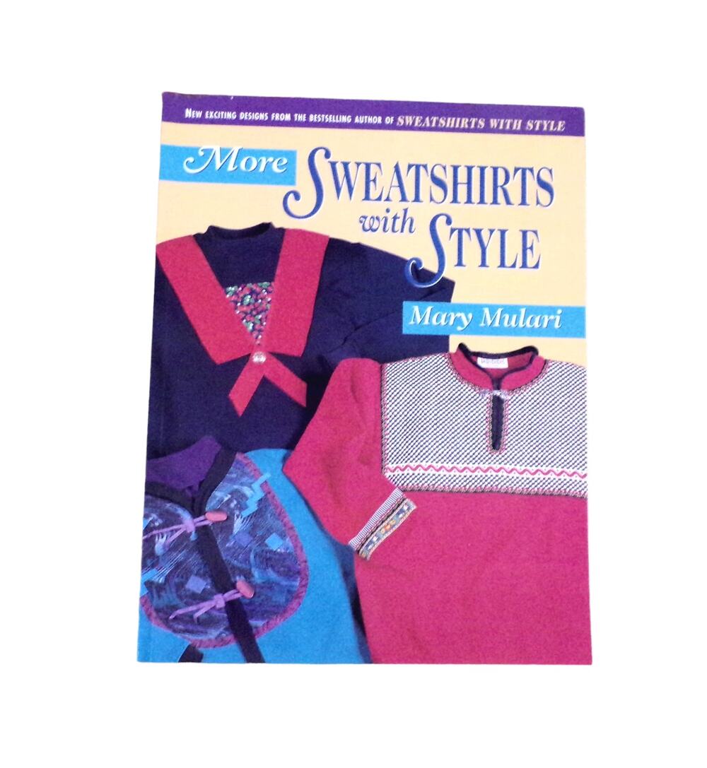 More Sweatshirts with Style book by Mary Mulari Published 1996 Vintage